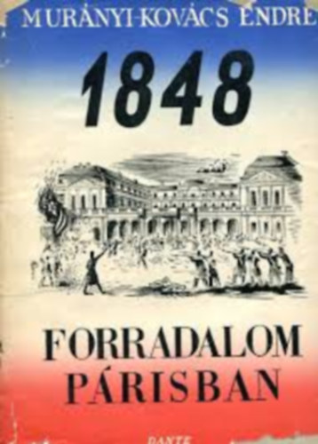 Murányi-Kovács Endre - 1848 forradalom Párisban