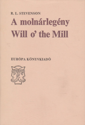 Robert Louis Stevenson - A moln�rleg�ny - Will o' the Mill (k�tnyelv�)