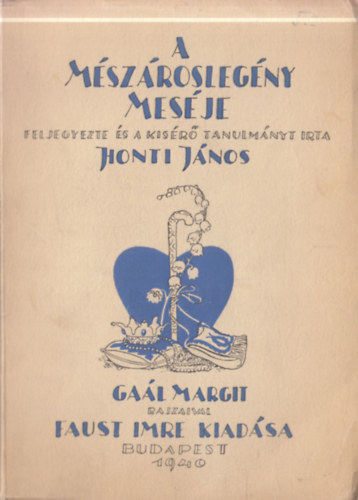Honti János (szerk.) - A mészároslegény meséje (Gaál Margit rajzaival)- I. kiadás