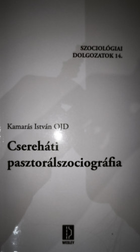 Kamarás Iván OJD - Kamarás Iván OJD - Csereháti pasztorálszociográfia-Szociológiai dolgozatok 14.