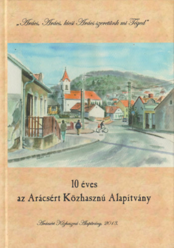 Tarnai Katalin - 10 éves az Arácsért Közhasznú Alapítvány