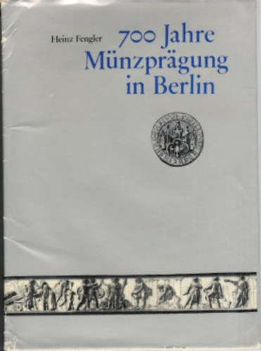 Heinz Fengler - 700 Jahre Münzprägung in Berlin