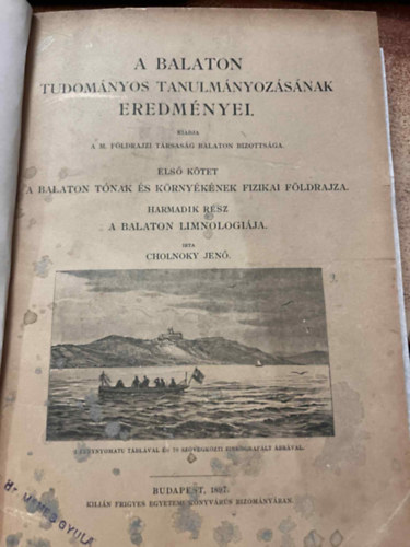 Cholnoky Jenő, Dr. Weszelszky Gyula, Staub Móricz Bernátsky Jenő, Dr. Sáringer János Kandid - A Balaton tudományos tanulmányozásának eredményei 1. kötet: több rész egybekötve