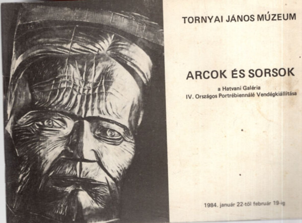 Nagy Gyrgyn - Arcok s sorsok - Tornyai Jnos Mzeum - A Hatvani Galria IV. Orszgos Portrbiennl Vendgkilltsa 1984. janur 22-tl februr 19-ig