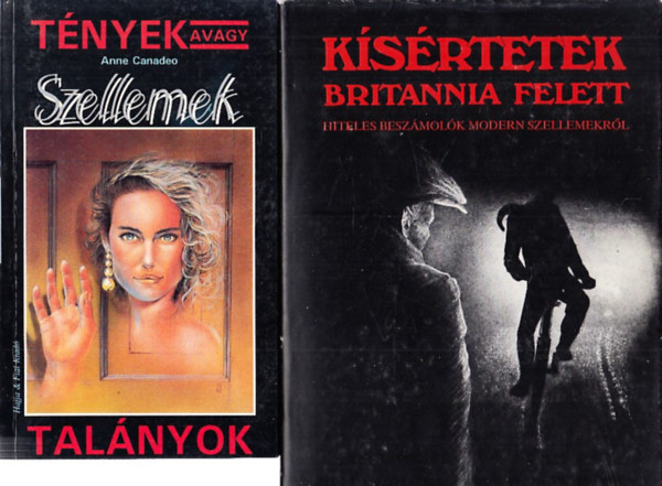 Peter Moss Anne Canadeo - Szellemek (Tnyek avagy Talnyok) + Ksrtetek Britannia felett (2 db)