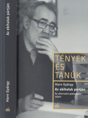 N�dori Gergely - Horn Gy�rgy: Az ebihalak p�rtj�n (Az alternat�v pedag�gia �tjain)- T�nyek �s tan�k