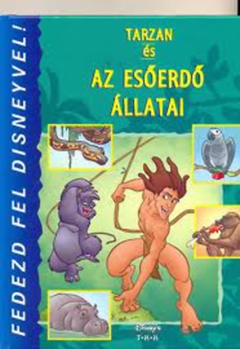 Tarzan �s az es�erd� �llatai (Fedezd fel Disneyvel!)- Walt Disney