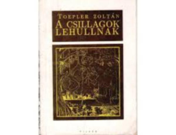 Toepler Zolt�n - A csillagok lehullnak