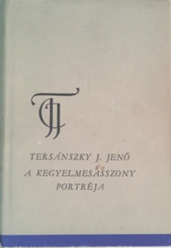Tersánszky Józsi Jenő - A kegyelmesasszony portréja