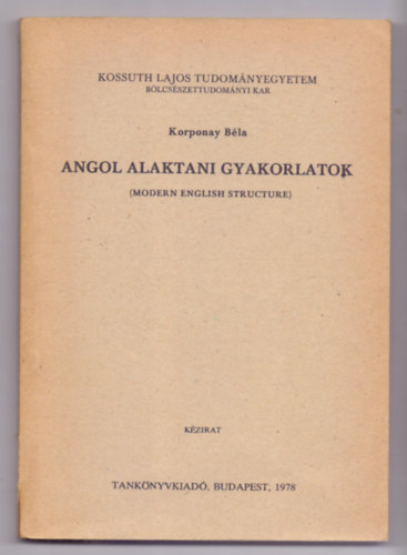 Korponay Béla - Angol alaktani gyakorlatok (Modern English Structure)
