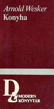 Arnold Wesker - Konyha (h�rom sz�nm�)