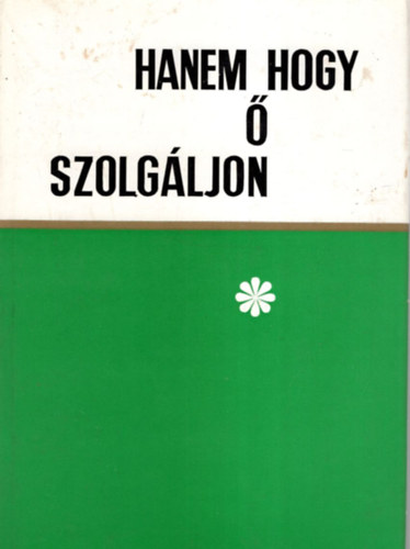 D. K�ldy Zolt�n - Hanem hogy � szolg�ljon