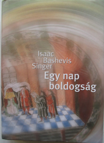 Isaac Bashevis Singer - Egy nap boldogság
