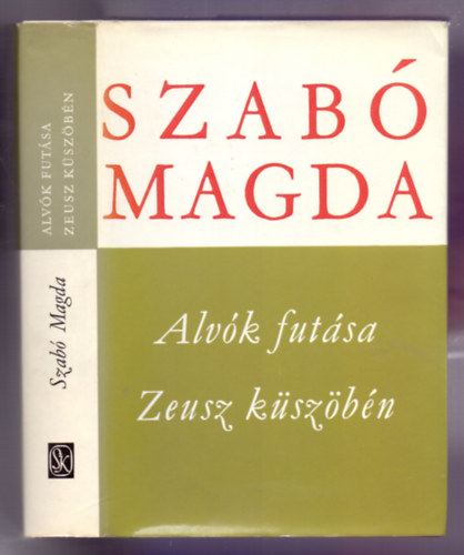 Szab Magda: - Alvk futsa - Zeusz kszbn