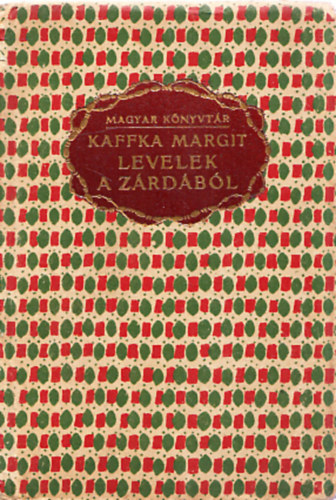 F. Kaffka Margit - Levelek a zrdbl- Nyr (I. kiads)