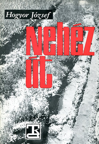 Hogyor József - Nehéz út