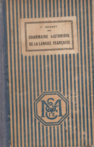 Ferdinand Brunot - Grammaire historique de la langue francaise