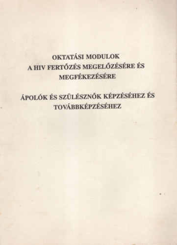 Dr. Dmk Istvn - Oktatsi modulok a HIV fertzs megelzsre s megfkezsre - polk s szlsznk kpzshez  s tovbbkpzshez