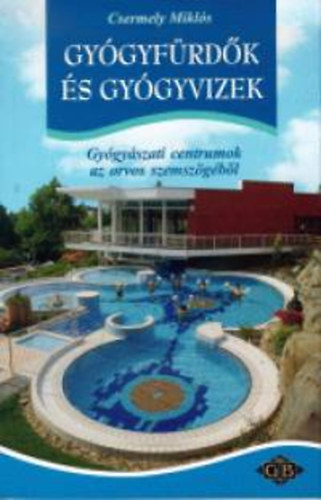 Csermely Mikl�s - Gy�gyf�rd�k �s gy�gyvizek