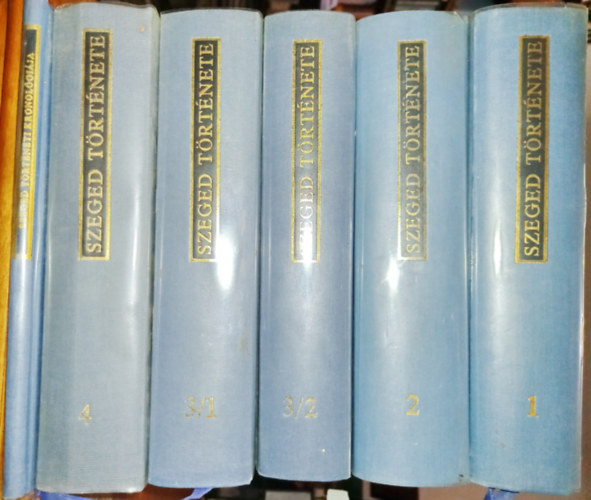 Serf�z� Lajos  (szerk.) �s Krist� Gyula (szerk.) - Szeged t�rt�nete I-IV. + Szeged t�rt�neti kronol�gi�ja (Hat k�tetben)
