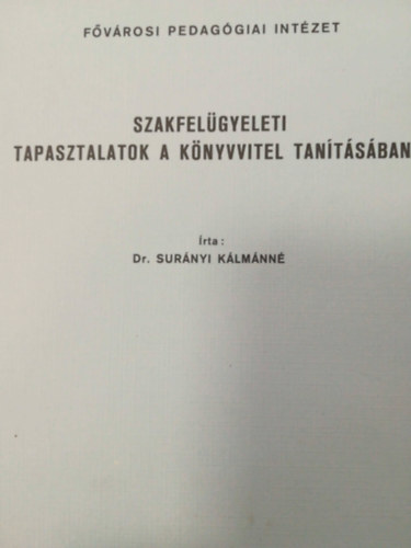 Dr. Surányi Kálmánné - Szakfelügyeleti tapasztalatok a könyvvitel tanításában