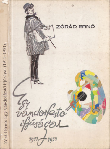 Zrd Ern - Egy vndorfest ifjsgai 1911-1951