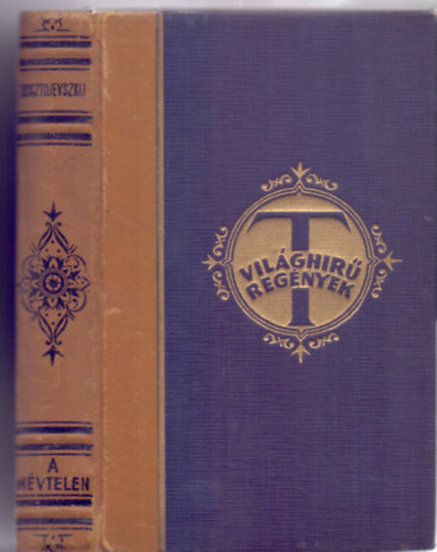 Ford�totta: Kiss Dezs� Fjodor Mihajlovics Dosztojevszkij - A n�vtelen (Nyetocska Nyezvanova) / A h�ziasszony (Vil�gh�r� reg�nyek)