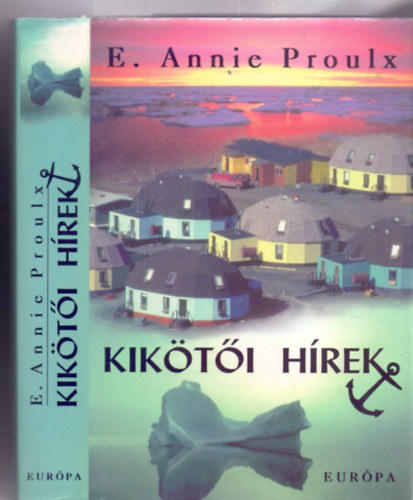 E. Annie Proulx - Kik�t�i h�rek (The Shipping News)