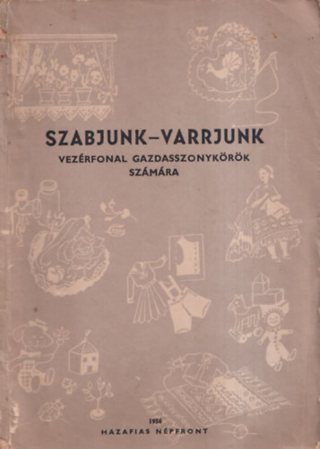 Riesz Gizella - Szabjunk-varrjunk - Vez�rfonal gazdasszonyk�r�k sz�m�ra (Kihajthat� mell�kletekkel)