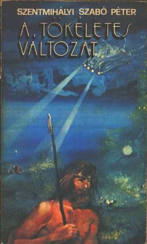 Pierre Boulle, Arthur C. Clarke, William Kotzwinkle, HC. G. S. Solenard , Arkagyij és Borisz Sztrugackij, Szentmihályi Szabó Péter, Zsoldos Péter, Hegedűs Hu Lőrincz L.László (Tandori Dezső) - 2 db sci-fi könyv: A tökéletes változat + Harcikutya