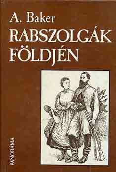 A. Baker - Rabszolg�k f�ldj�n