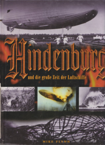 Mike Flynn - Hindenburg und die groe Zeit der Luftschiffe