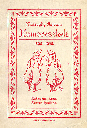 Kszeghy Istvn - Humoreszkek 1895-1925