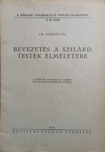 Dr. Gombás Pál - Bevezetés A Szilárd Testek Elméletébe.
