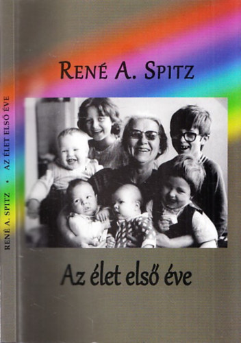 René A. Spitz - Az élet első éve (A korai tárgykapcsolatok normális és deviáns fejlődése)