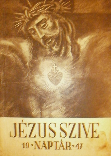 ismeretlen - Jzus Szive naptr az 1947. vre