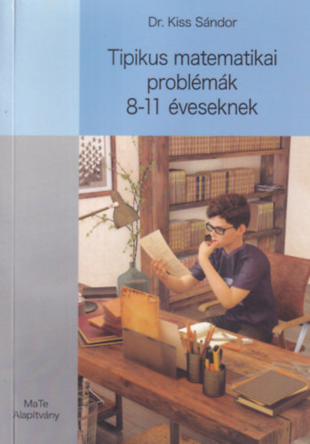 Dr. Kiss S�ndor - Tipikus matematikai probl�m�k 8-11 �veseknek