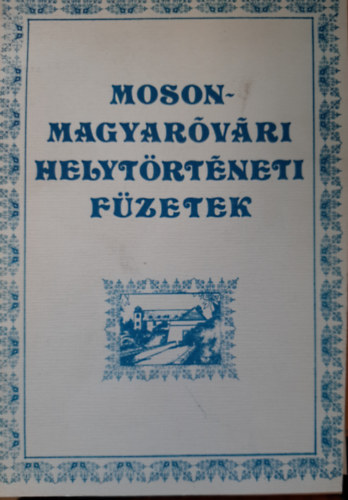 Rtkai Rudolf - Mosonmagyarvri helytrtneti fzetek V. (Mosonmagyarvri antolgia II.)