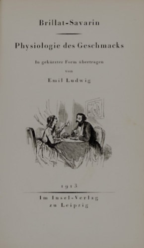 Brillat-Saverin - Physiologie des Geschmacks In gek�rzter Form �bertragen von Emil Ludwig
