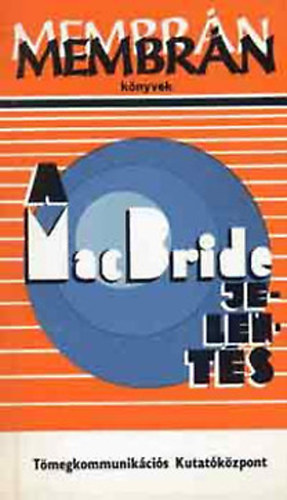 A MacBride-jelents - j nemzetkzi kommunikcis rend fel (Rvidtve)