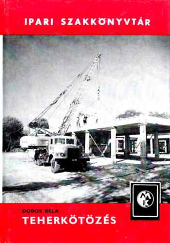 Dobos B�la - Teherk�t�z�s (Ipari szakk�nyvt�r)