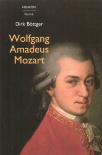 Dirk Böttger - Wolfgang amadeus Mozart (Helikon portré)