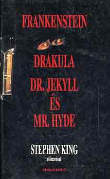 Shelley-Stoker-Stevenson - Frankenstein-Drakula-Dr. Jekyll s Mr. Hyde