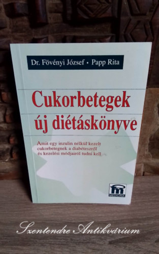 Dr. Papp Rita F�v�nyi J�zsef - Cukorbetegek �j di�t�sk�nyve AMIT EGY INZULIN N�LK�L KEZELT CUKORBETEGNEK A DIAB�TESZR�L �S KEZEL�SI M�DJAIR�L TUDNI KELL (Saj�t k�ppel)