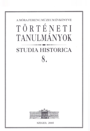 Zombori Istvn - Trtneti tanulmnyok - Studia historica 8.