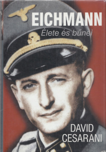 David Cesarani - Eichmann - lete s bnei