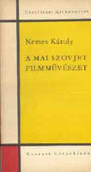 Nemes KÁroly - A mai szovjet filmművészet