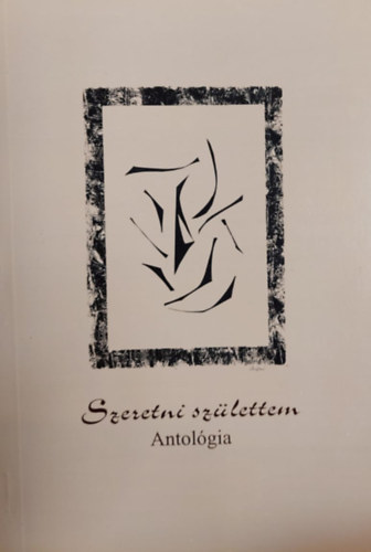 Szeretni születtem - Antológia