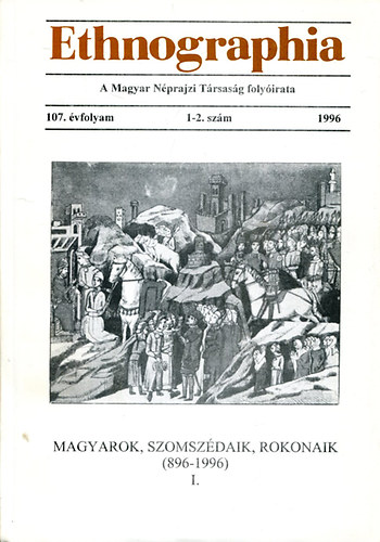 Lukcs Lszl  (Szerk.) - Ethnographia - a Magyar Nprajzi Trsasg folyirata 1996 (107. vfolyam, 1-2. szm)