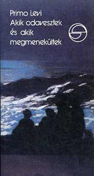 Primo Levi - Akik odavesztek �s akik megmenek�ltek (M�rleg)